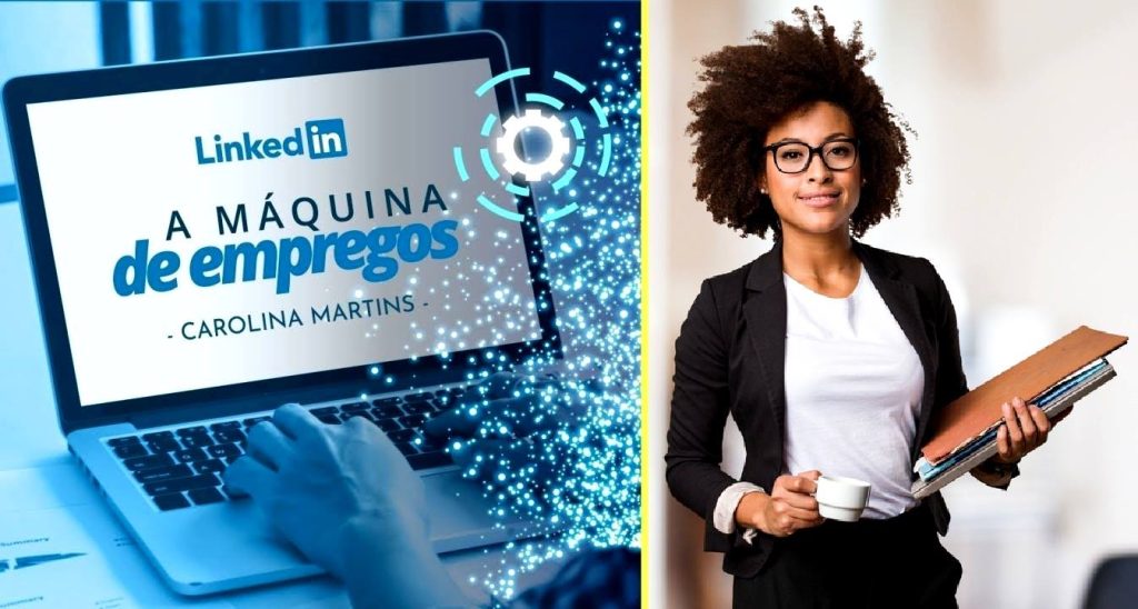 Curso de Linkedin - A Máquina de Empregos - Carolina Martins