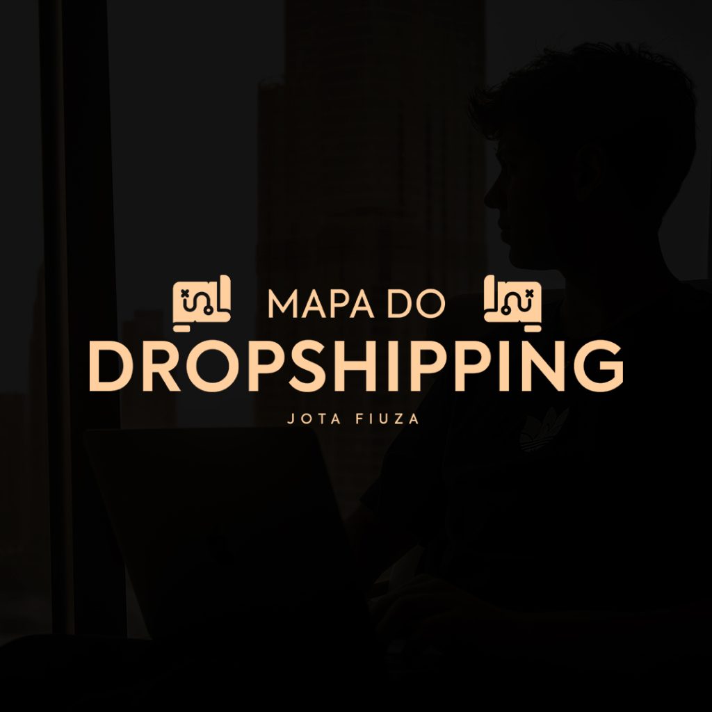 Curso de Dropshipping, O Mapa do Dropshipping - Jota Fiúza
