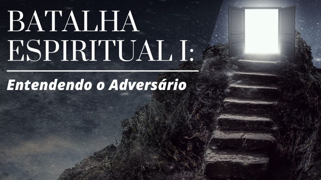 Batalha Espiritual: Entendendo o Adversário