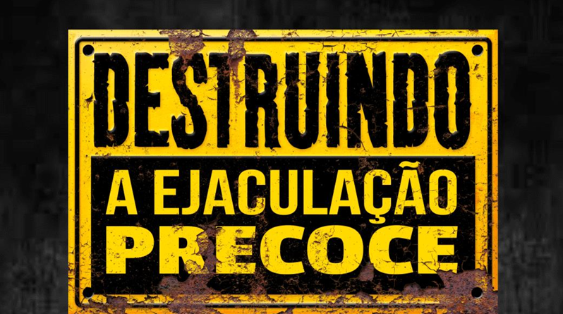 PDF Destruindo a Ejaculação Precoce Dure mais Tempo na Cama +18