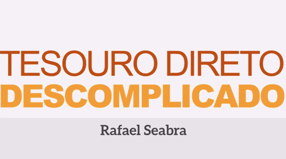 Tesouro Direto Descomplicado - Rafael Seabra