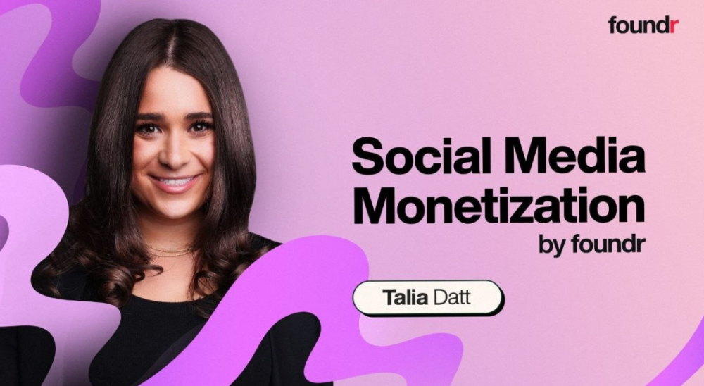 Social Media Monetization - Talia Datt Foundr